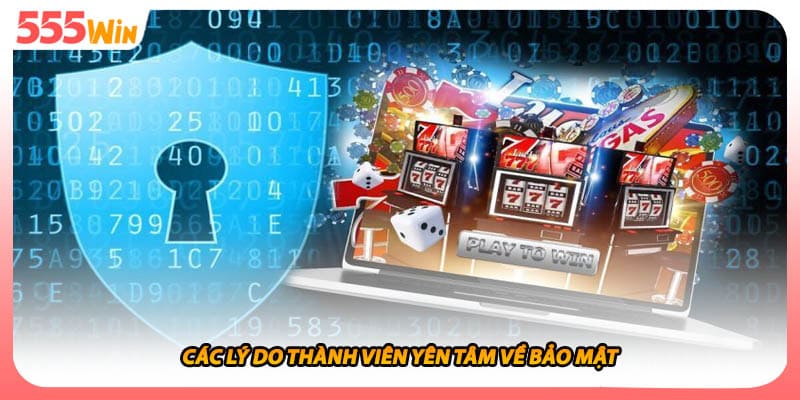 Các lý do thành viên yên tâm về bảo mật