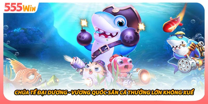 Chúa Tể Đại Dương - Vương Quốc Săn Cá Thưởng Lớn Không Xuể