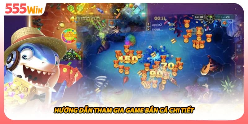 Hướng dẫn tham gia game bắn cá chi tiết