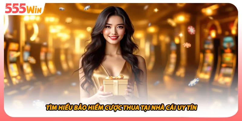 Tìm hiểu bảo hiểm cược thua tại nhà cái uy tín