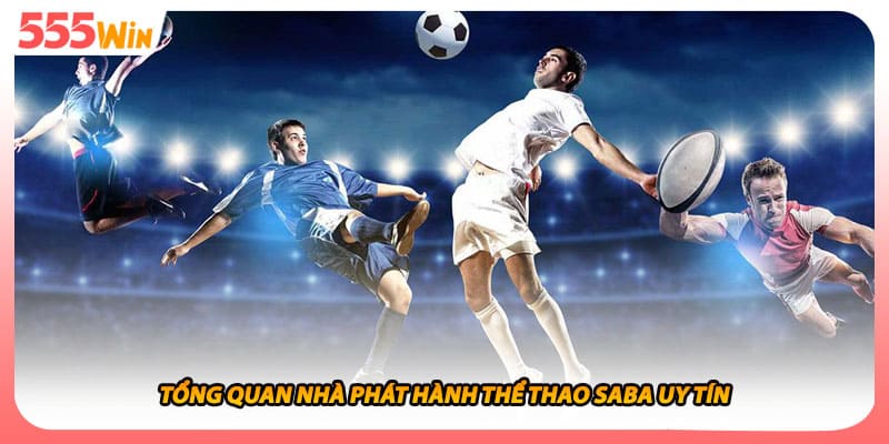 Tổng quan nhà phát hành thể thao SABA uy tín