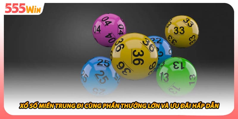 Xổ Số Miền Trung Đi Cùng Phần Thưởng Lớn Và Ưu Đãi Hấp Dẫn